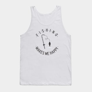 Fishing makes me happy! Tank Top